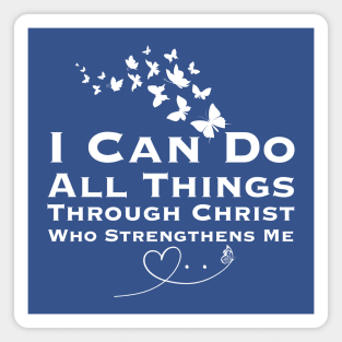 I Can Do All Things Through Christ Butterfly Magnet
